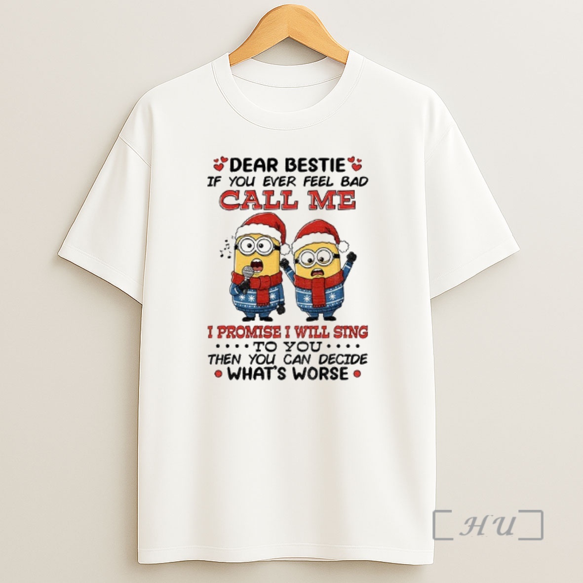 Officials Dear Bestie If You Ever Feel Bad Call Me I Promise I Will Sing To You Then You Can Decide Christmas Premium Shirt Sweatshirt Tee