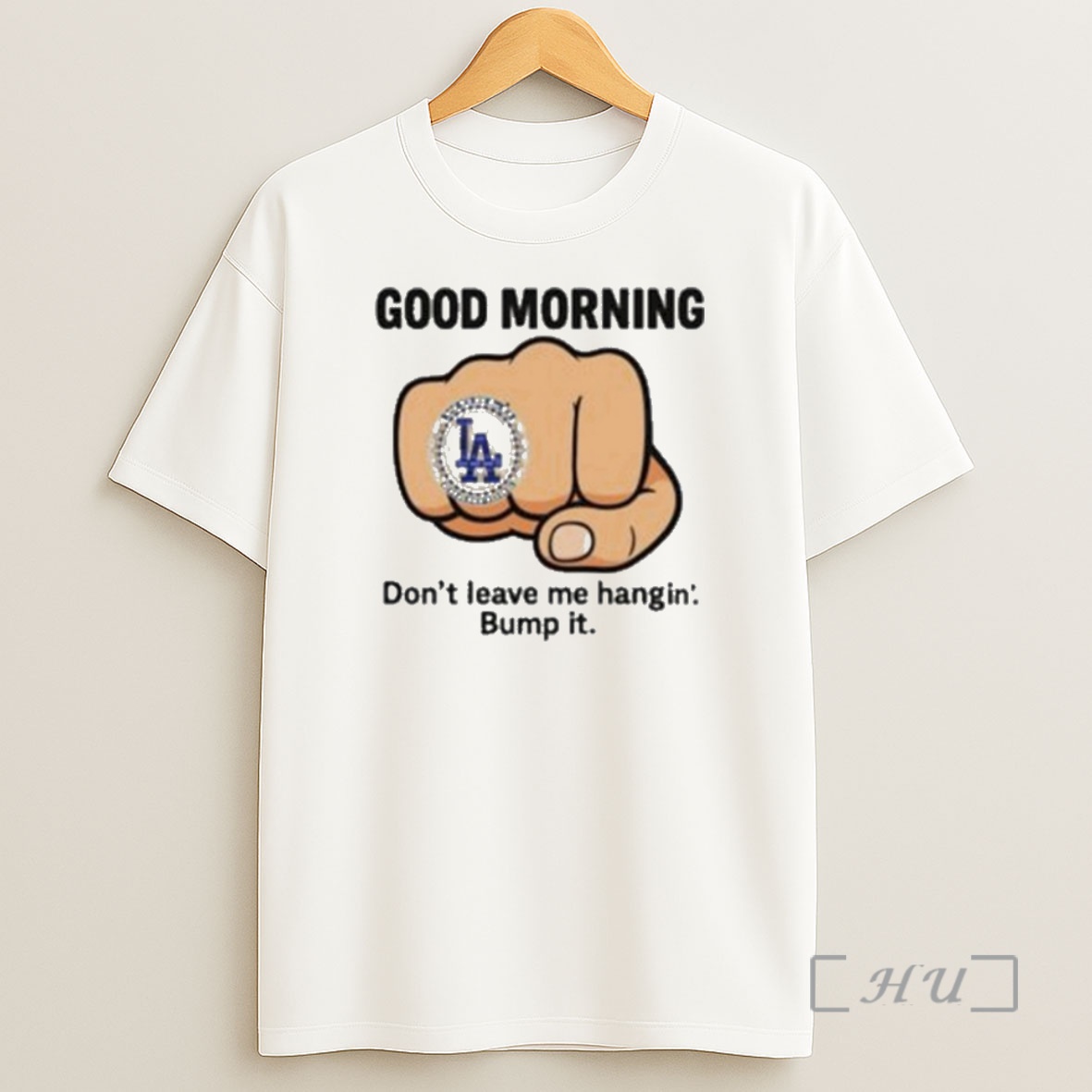 Officials Good Morning La Dodgers Dont Leave Me Hangin Bump It Premium Shirt Sweatshirt Tee