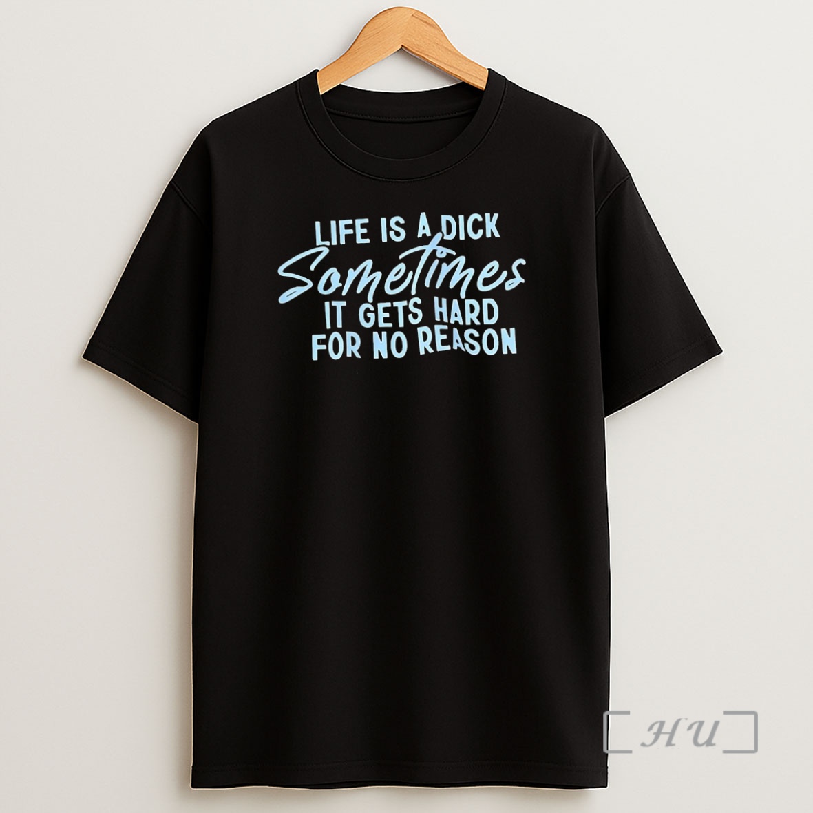 Officials Life Is A Dick Sometimes It Gets Hard For No Reason Premium Shirt Sweatshirt Tee