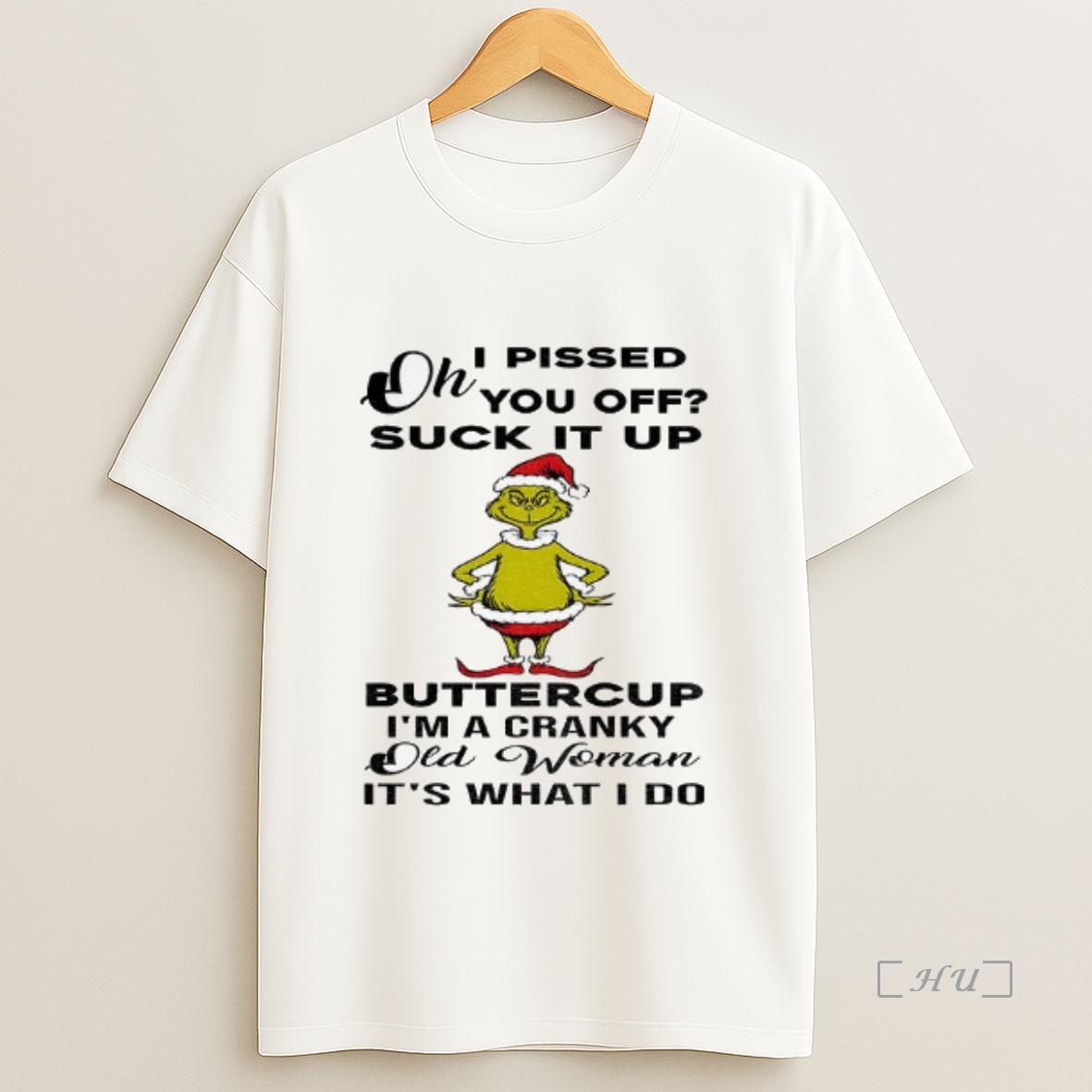 Officials Oh I Pissed You Off Suck It Up Buttercup Im A Cranky Old Woman Its What I Do Premium Shirt Sweatshirt Tee