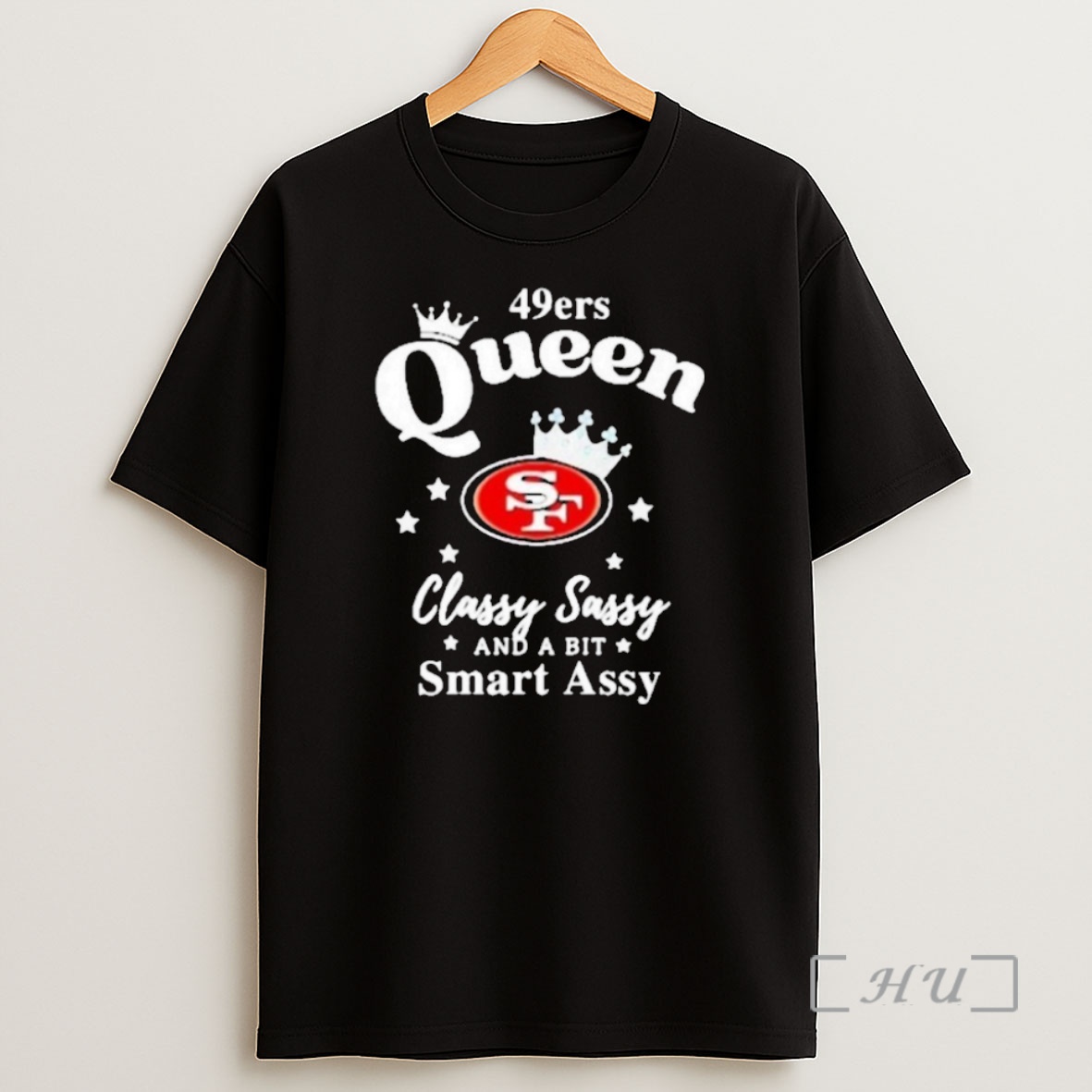 Officials San Francisco 49ers Nfl Queen Classy Sassy And A Bit Smart Assy Premium Shirt Sweatshirt Tee
