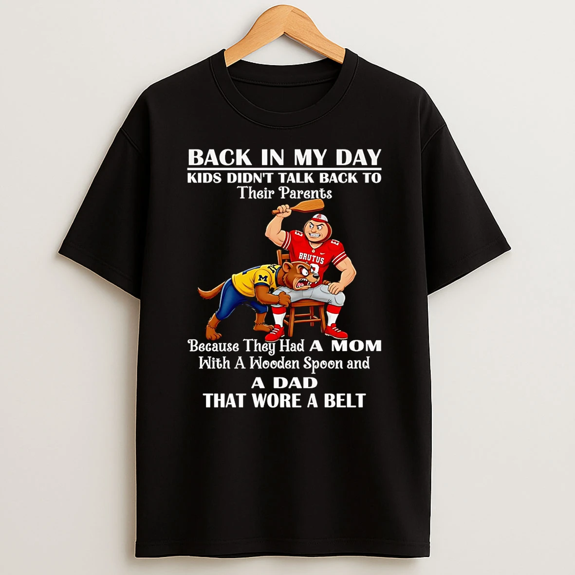 Ohio State Buckeyes Back In My Day Kids Didnt Talk Back To Their Parents Because They Had A Mom With A Wooden Spoon Shirts
