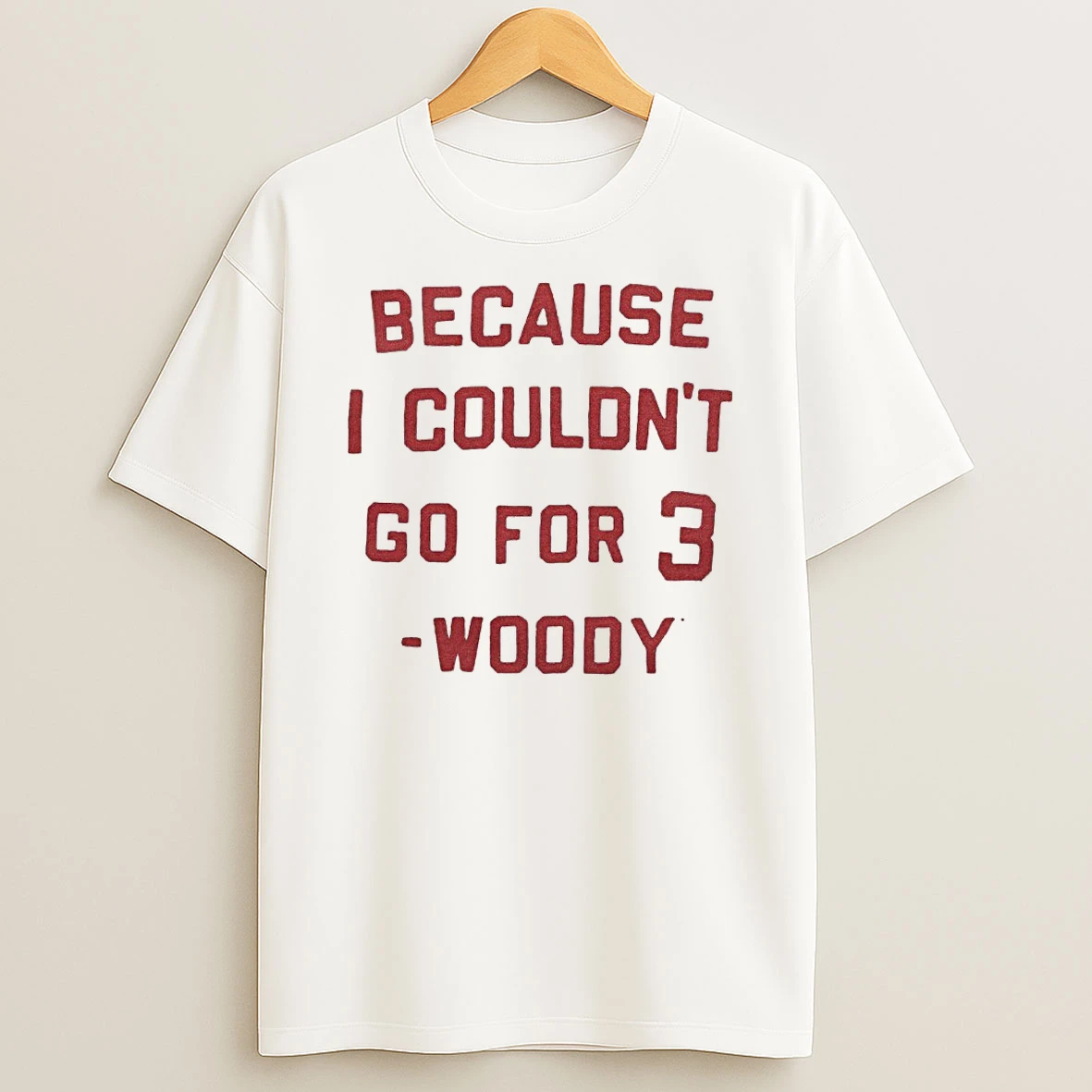 Ohio State Buckeyes Ncaa Because I Couldnt Go For 3 Woody 2025 Shirts
