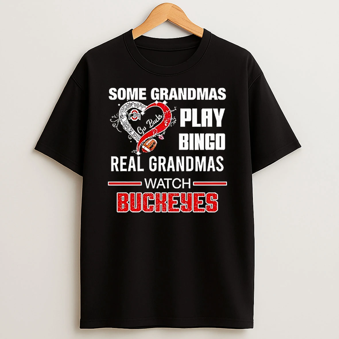 Ohio State Buckeyes Some Grandmas Play Bingo Real Grandmas Watch Buckeyes Shirts