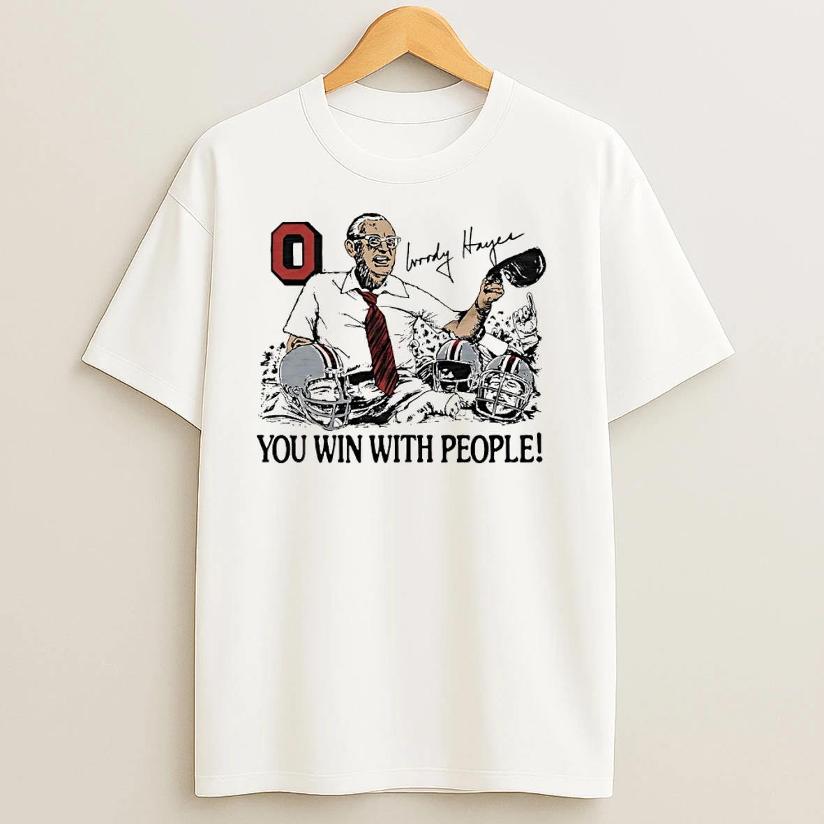 Ohio State Woody Hayes You Win With People Signature T Shirts