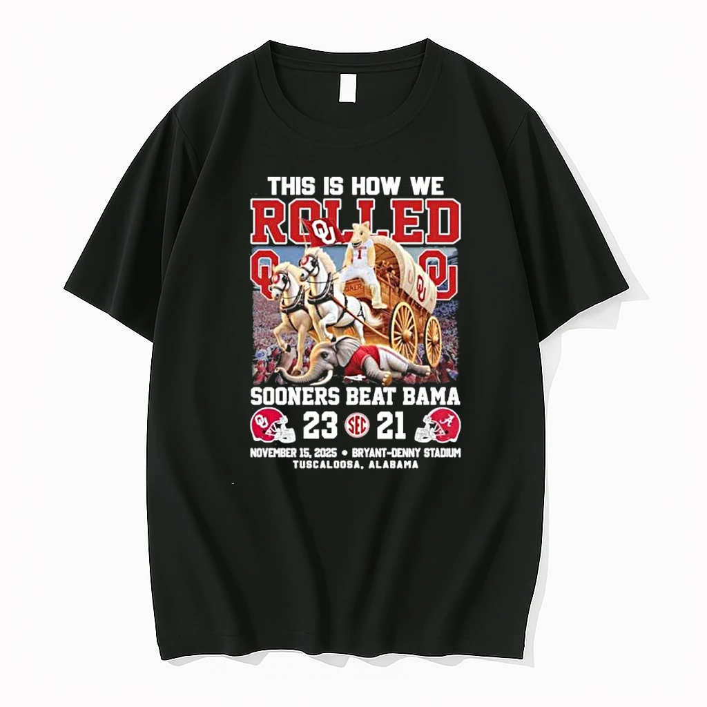 Oklahoma Sooners Beat Alabama 2025 This Is How We Rolled Victory 23 21 Final Score Shirts