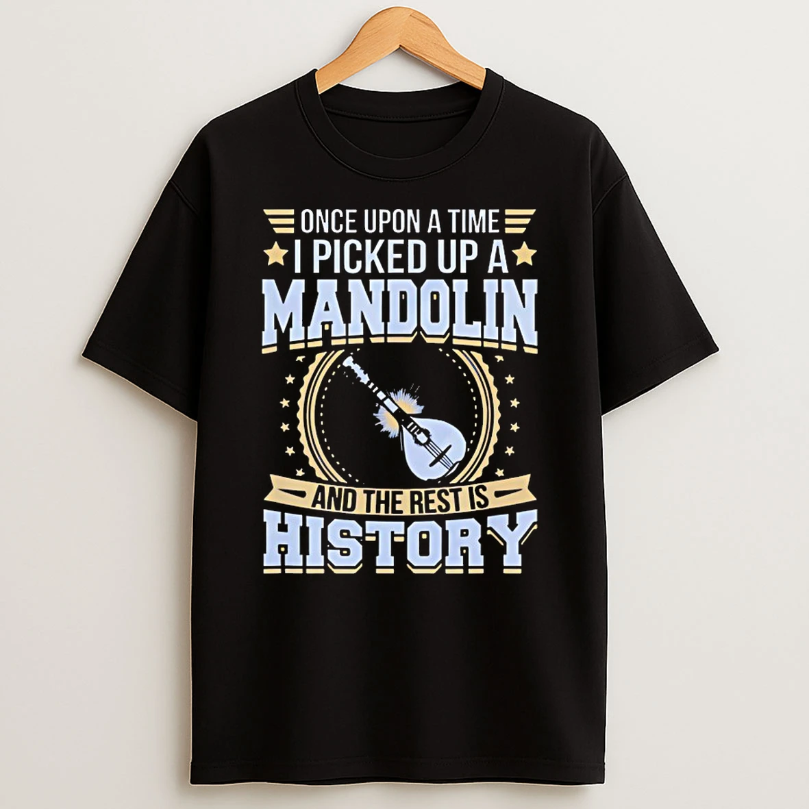 Once Upon A Time I Picked Up A Mandolin And The Rest Is History Shirts