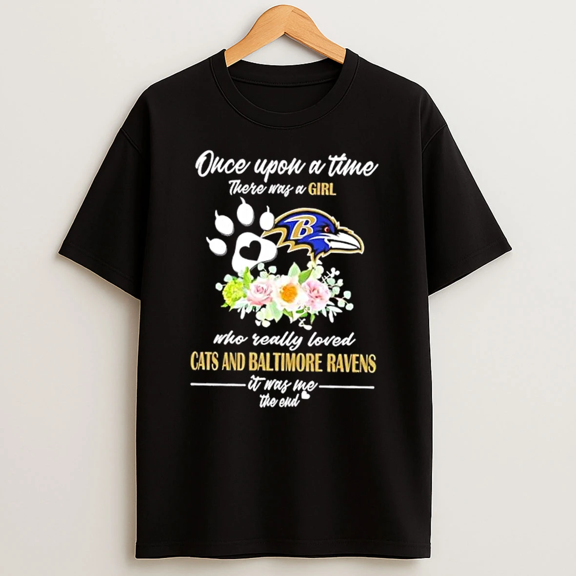 Once Upon A Time There Was A Girl Who Really Loved Cats And Baltimore Ravens It Was Me The End Shirts