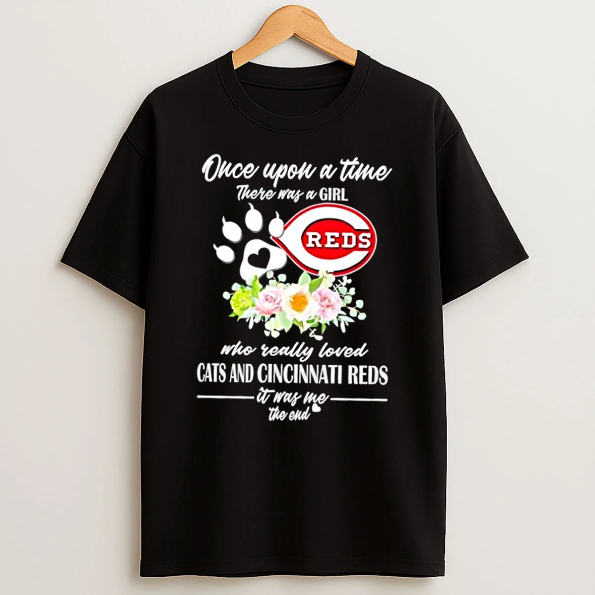 Once Upon A Time There Was A Girl Who Really Loved Cats And Cincinnati Reds It Was Me The End Shirts