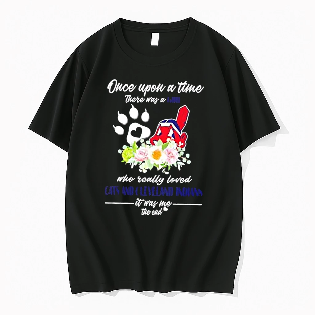 Once Upon A Time There Was A Girl Who Really Loved Cats And Cleveland Indians It Was Me The End Shirts
