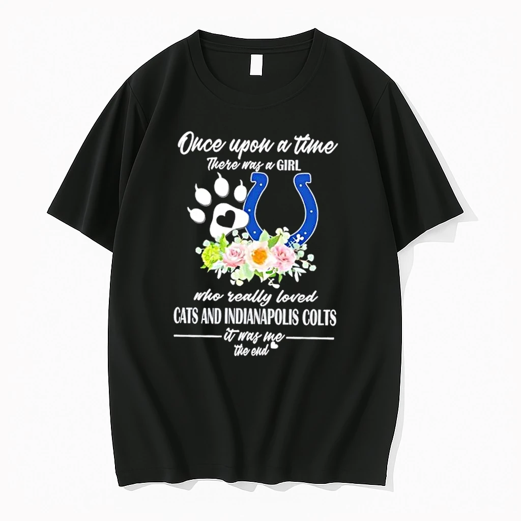 Once Upon A Time There Was A Girl Who Really Loved Cats And Indianapolis Colts It Was Me The End Shirts