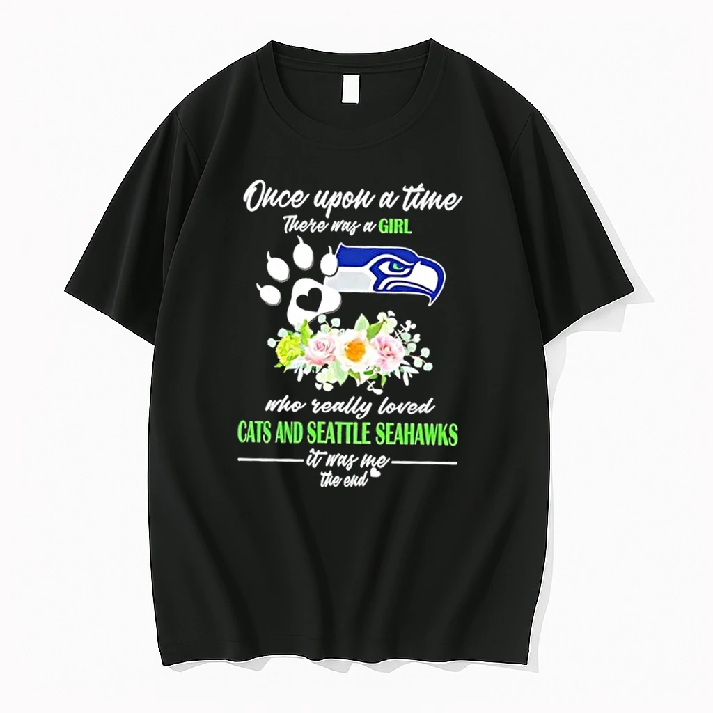 Once Upon A Time There Was A Girl Who Really Loved Cats And Seattle Seahawks It Was Me The End Shirts