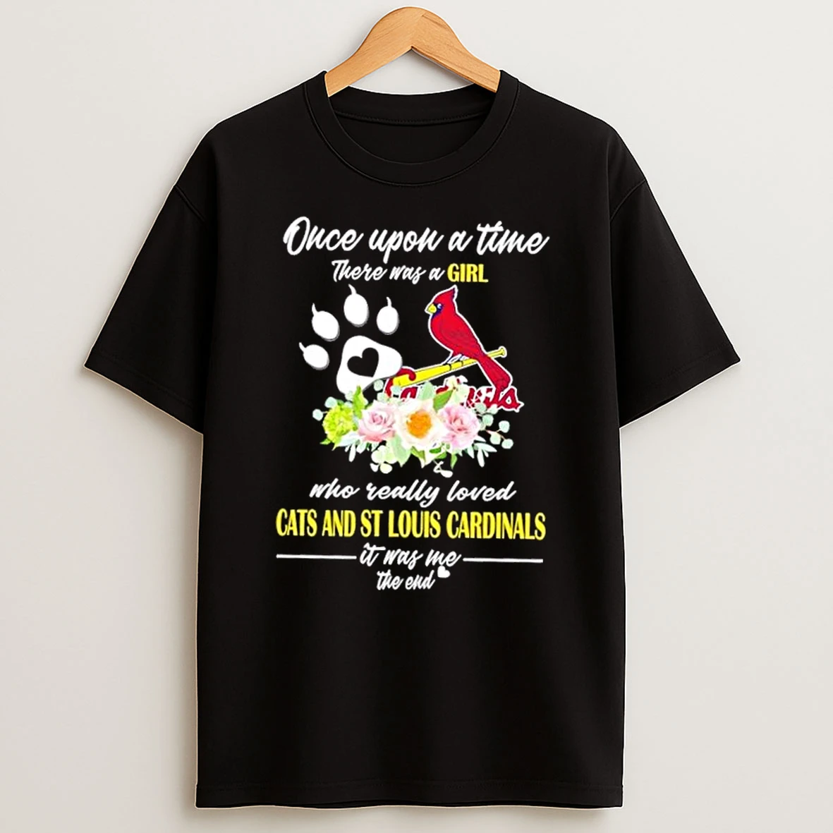 Once Upon A Time There Was A Girl Who Really Loved Cats And St Louis Cardinals It Was Me The End Shirts