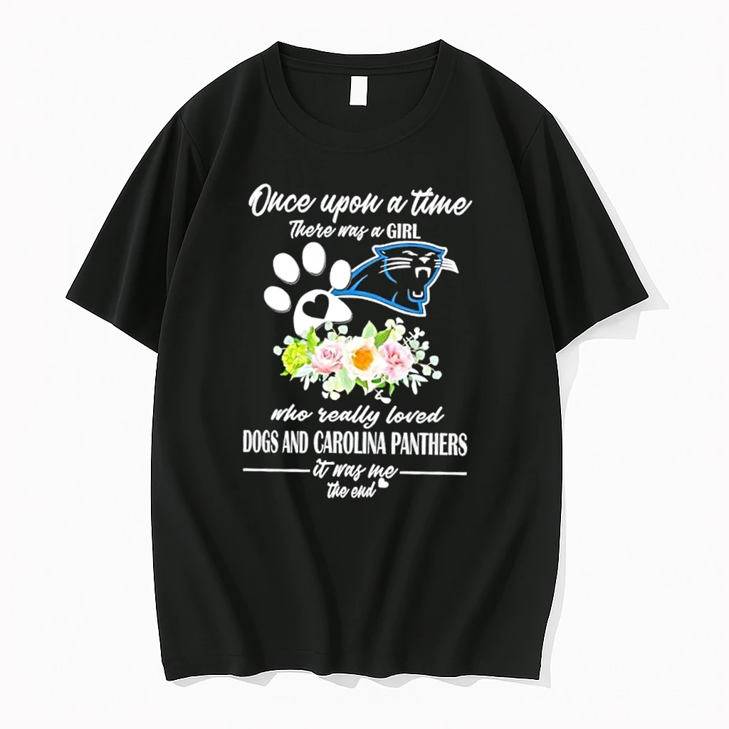 Once Upon A Time There Was A Girl Who Really Loved Dogs And Carolina Panthers It Was Me The End Shirts