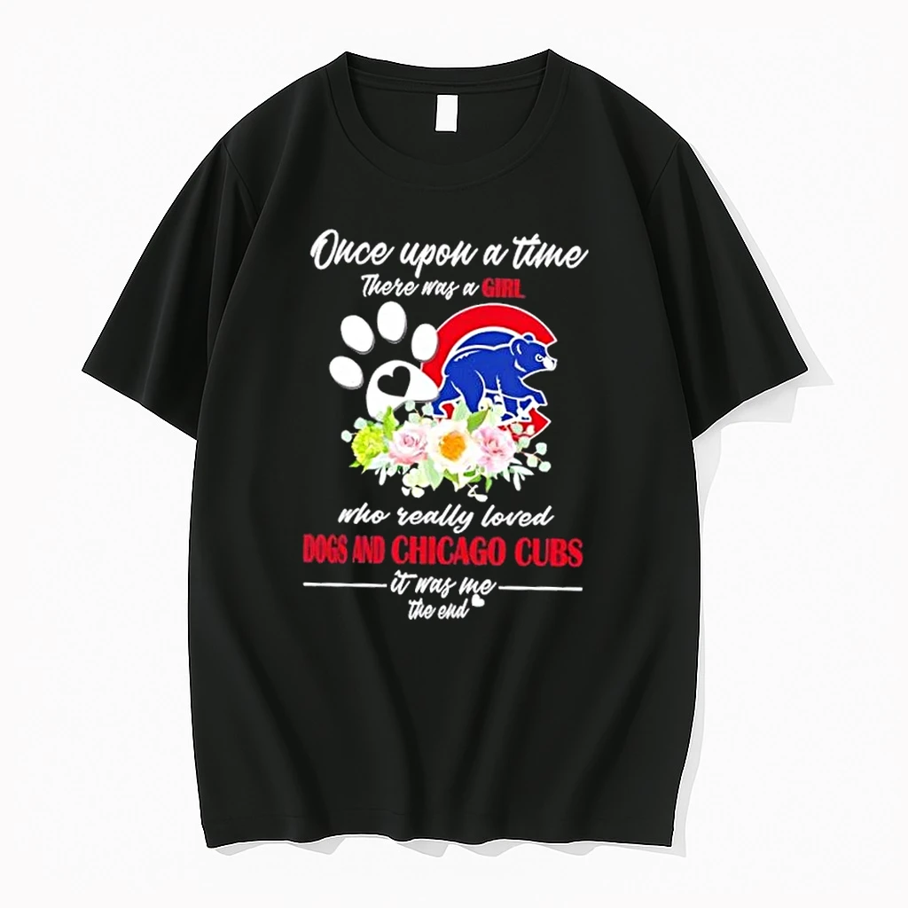 Once Upon A Time There Was A Girl Who Really Loved Dogs And Chicago Cubs It Was Me The End Shirts