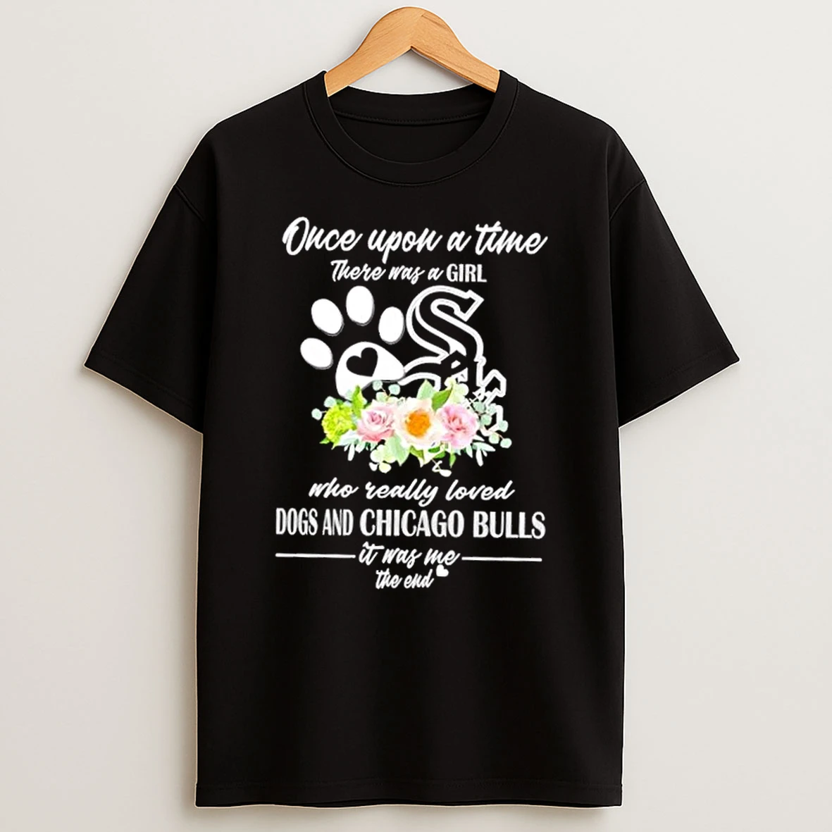 Once Upon A Time There Was A Girl Who Really Loved Dogs And Chicago White Sox It Was Me The End Shirts