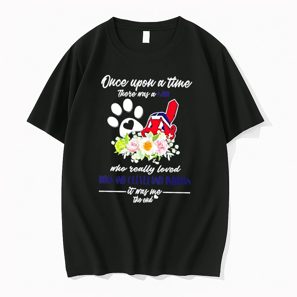 Once Upon A Time There Was A Girl Who Really Loved Dogs And Cleveland Indians It Was Me The End Shirts