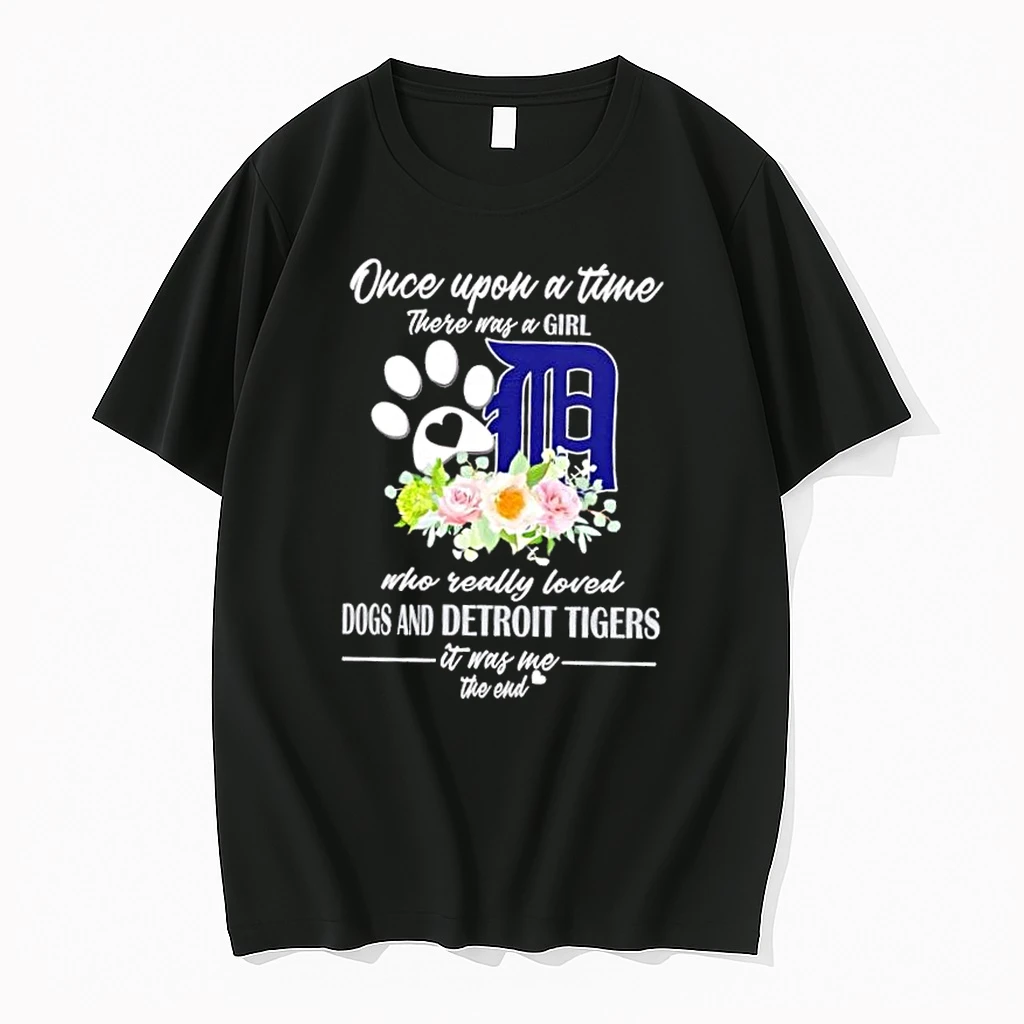 Once Upon A Time There Was A Girl Who Really Loved Dogs And Detroit Tigers It Was Me The End Shirts
