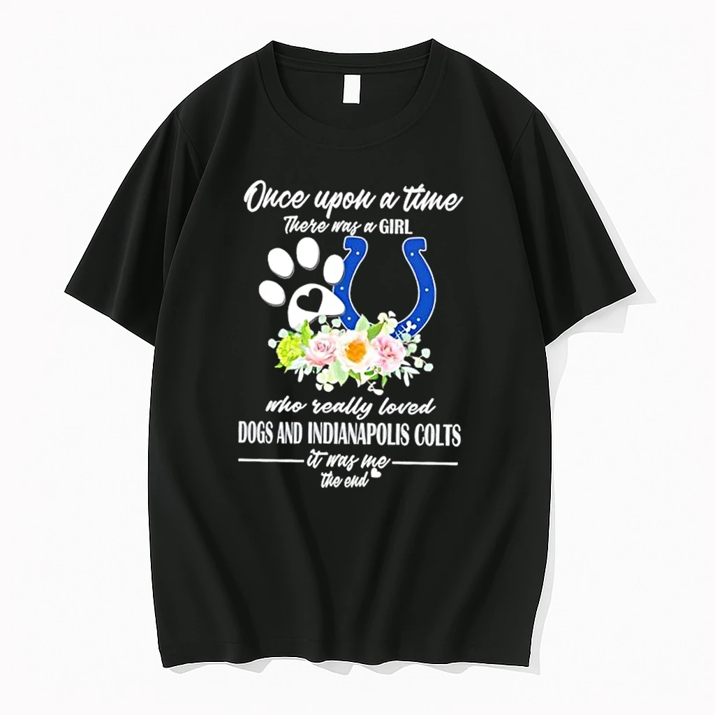 Once Upon A Time There Was A Girl Who Really Loved Dogs And Indianapolis Colts It Was Me The End Shirts