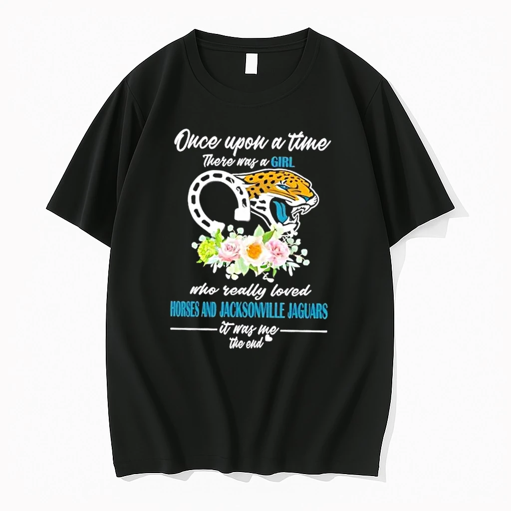 Once Upon A Time There Was A Girl Who Really Loved Horses And Jacksonville Jaguars It Was Me The End Shirts