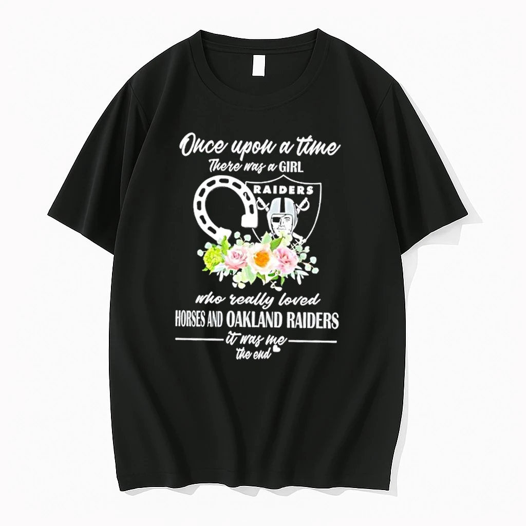 Once Upon A Time There Was A Girl Who Really Loved Horses And Las Vegas Raiders It Was Me The End Shirts