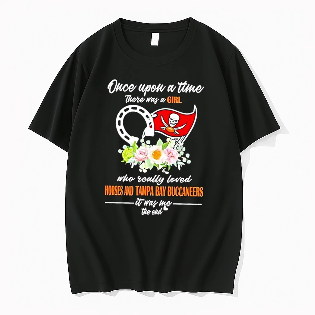 Once Upon A Time There Was A Girl Who Really Loved Horses And Tampa Bay Buccaneers It Was Me The End Shirts
