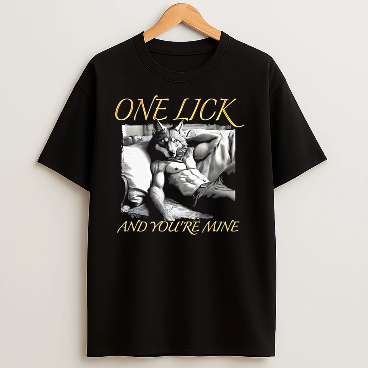 One Lick And Youre Mine Anthropomorphic Wolf T Shirts