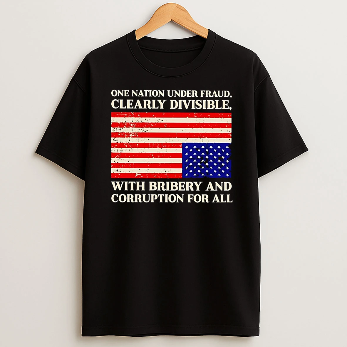 One Nation Under Fraud Clearly Divisible With Bribery And Corruption For All Shirts