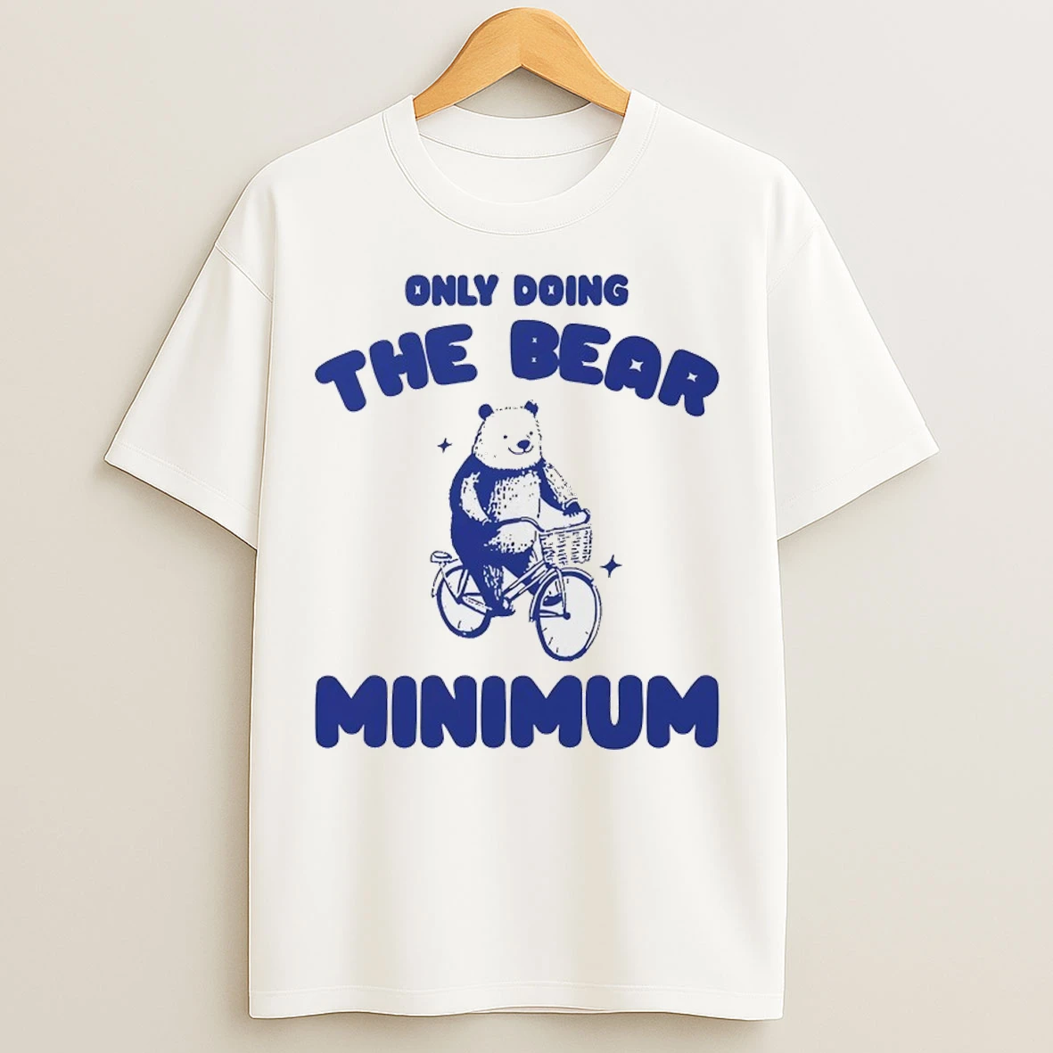 Only Doing The Bear Minimum T Shirts