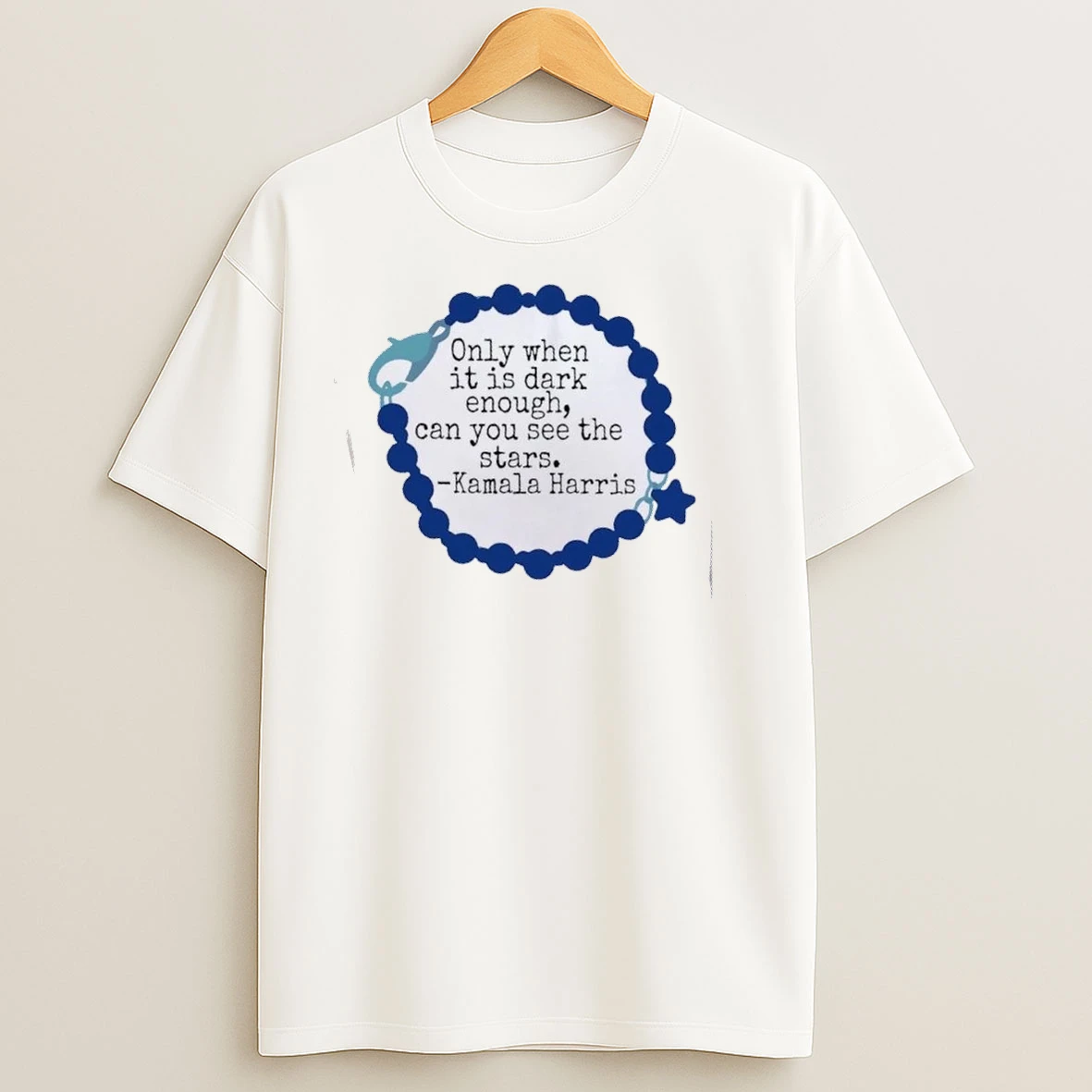 Only When It Is Dark Enough Can You See The Stars Kamala Harris T Shirts