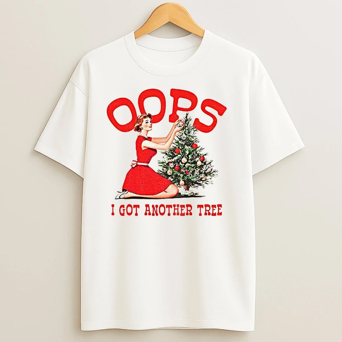 Oops I Got Another Tree Merry Christmas T Shirts