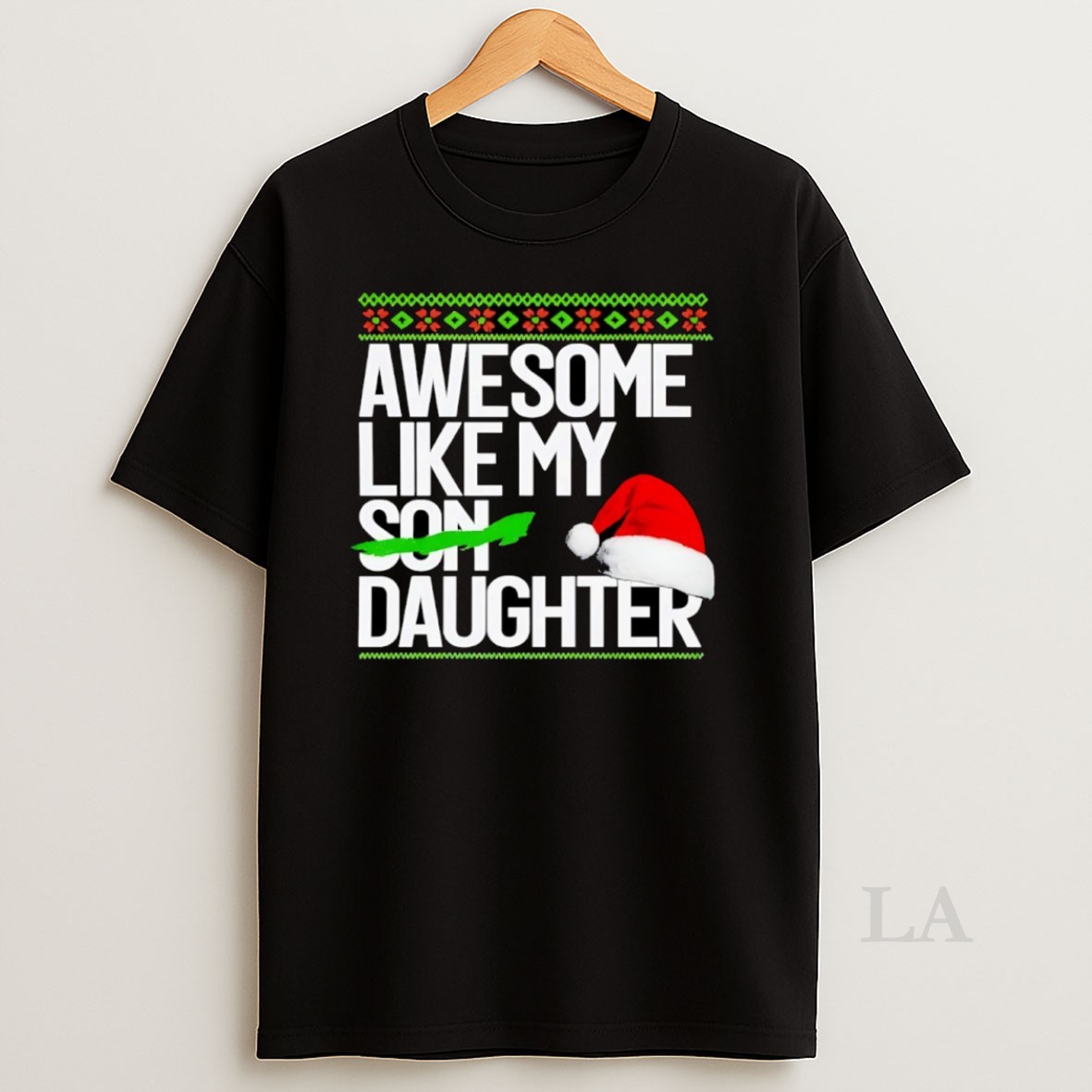 Original Awesome Like My Daughter Santa Hat Ugly Christmas Shirt