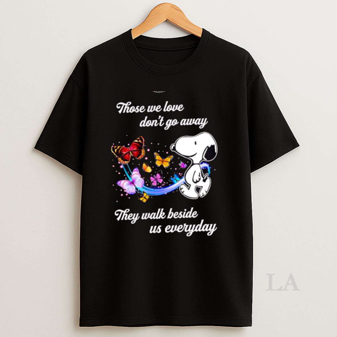 Original Best Those We Love Dont Go Away Snoopy They Walk Beside Us Everyday Shirt