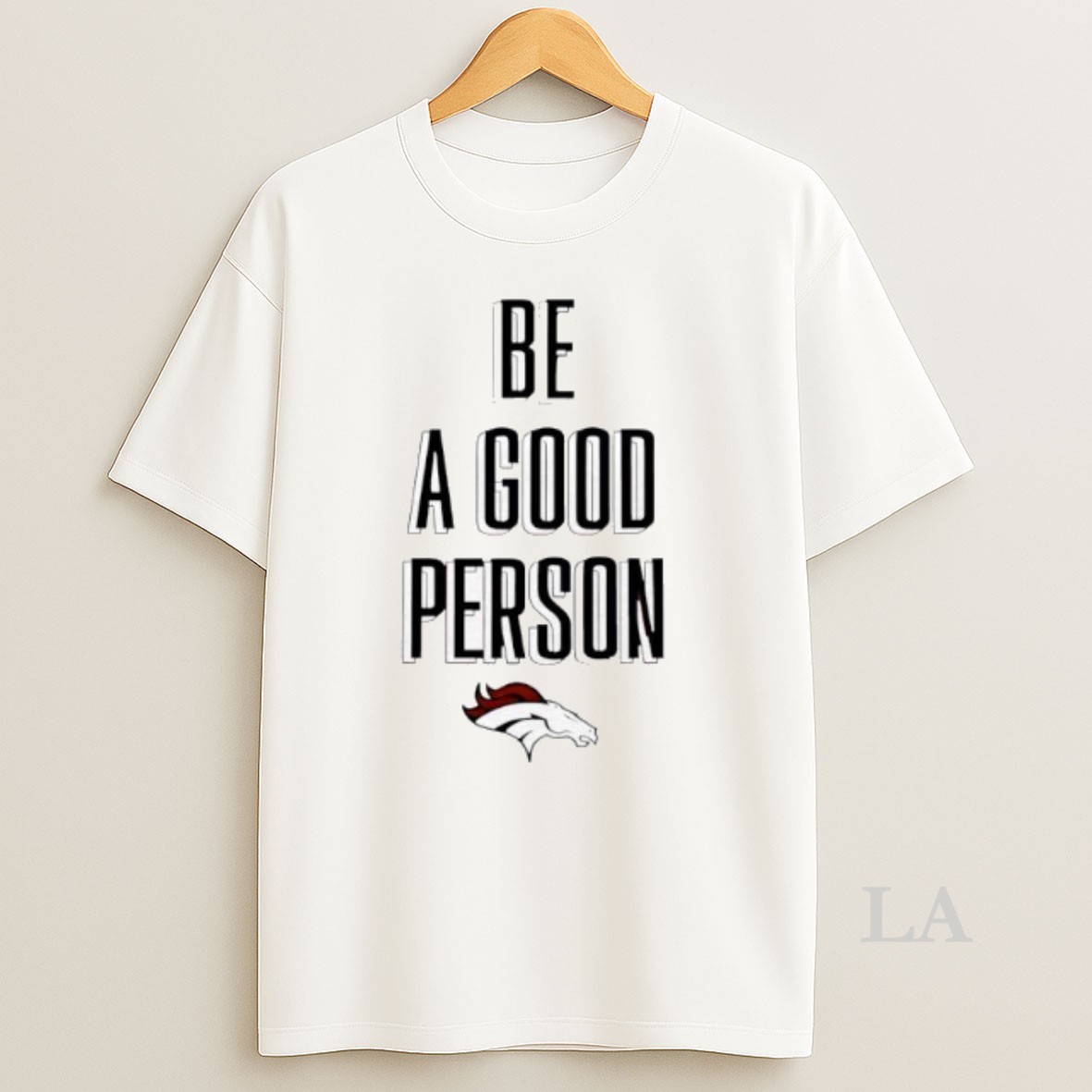 Original Broncos Be A Good Person Nfl Shirt