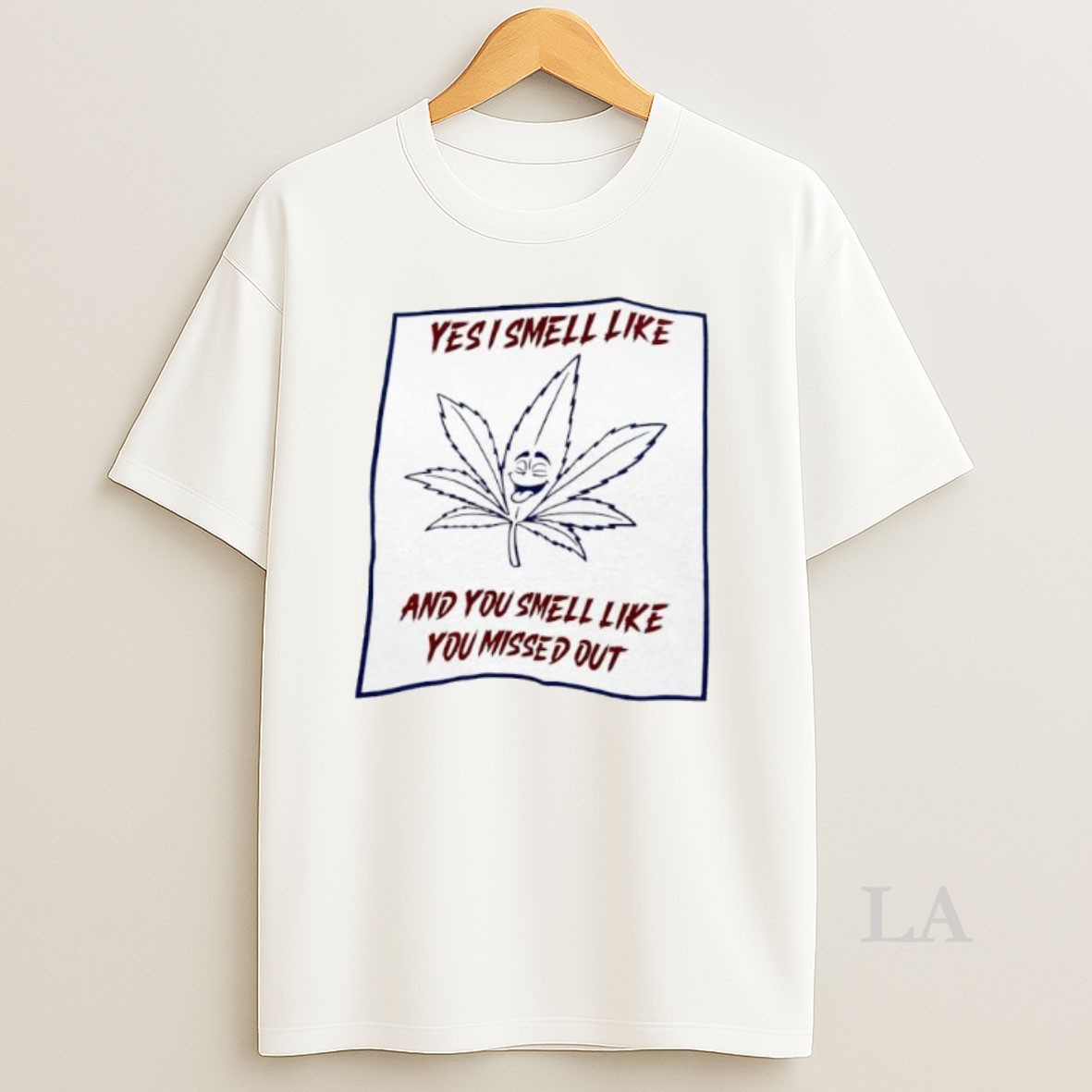 Original Cannabis Yes I Smell Like And You Smell Like You Missed Out Shirt