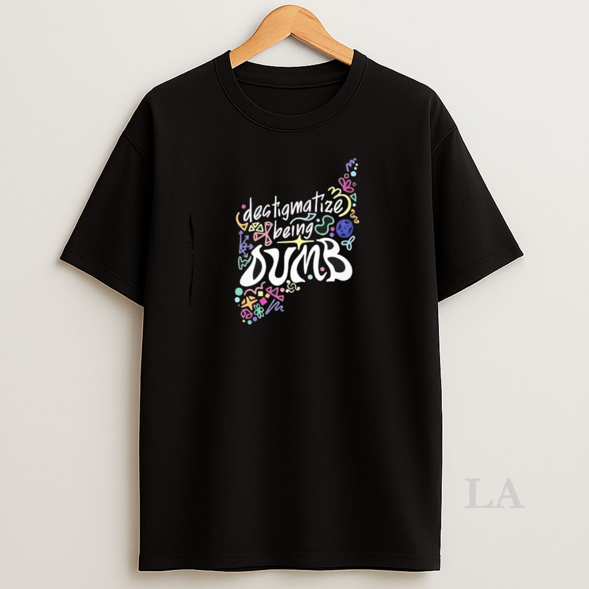 Original Destigmatize Being Dumb Shirt