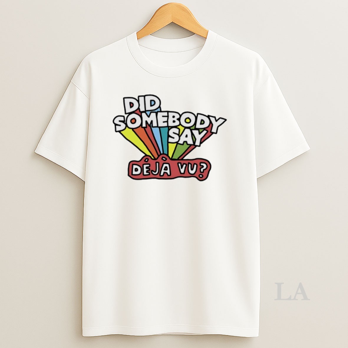 Original Did Somebody Say Deja Vu Shirt