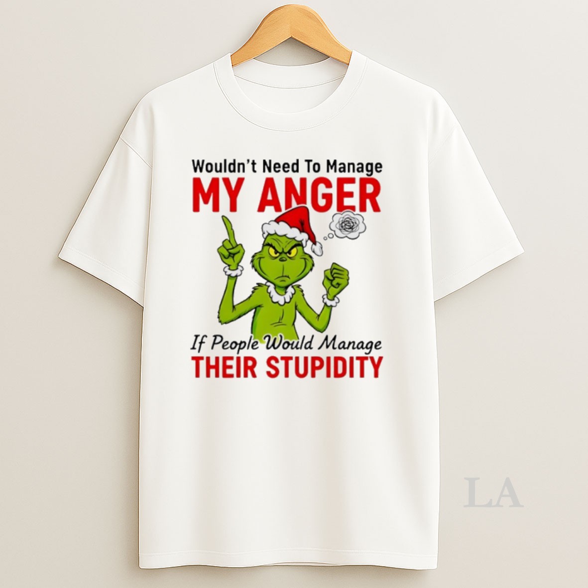 Original Grinch Santa Wouldnt Need To Manage My Anger If People Would Manage Their Stupidity Christmas Shirt