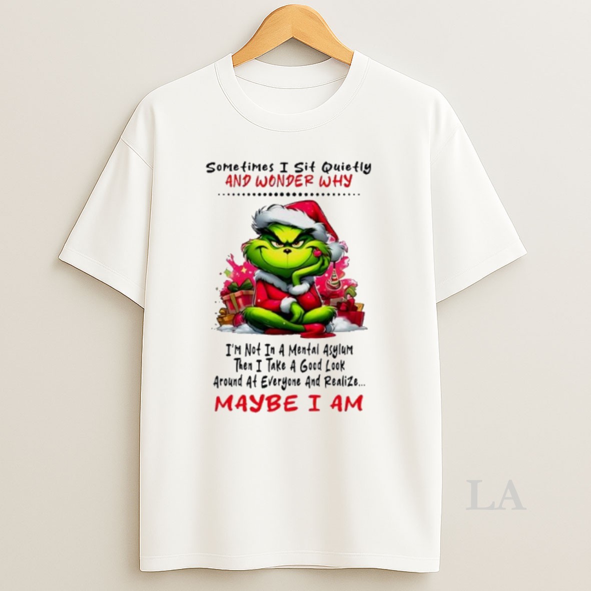 Original Grinch Sometimes I Sit Quietly And Wonder Why Christmas Shirt