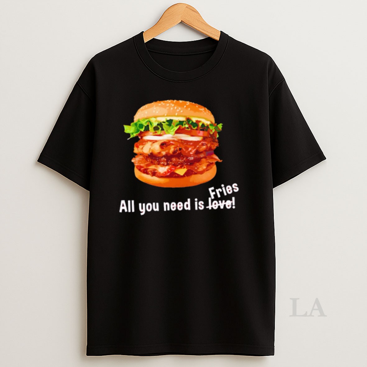 Original Hamburger All You Need Is Fries Shirt
