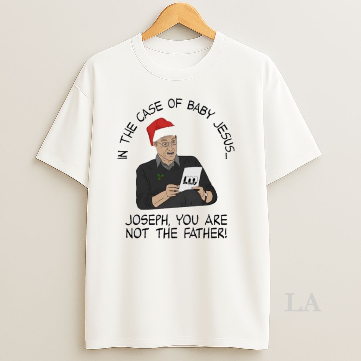 Original In The Case Of Baby Jesus Joseph You Are Not The Father Shirt