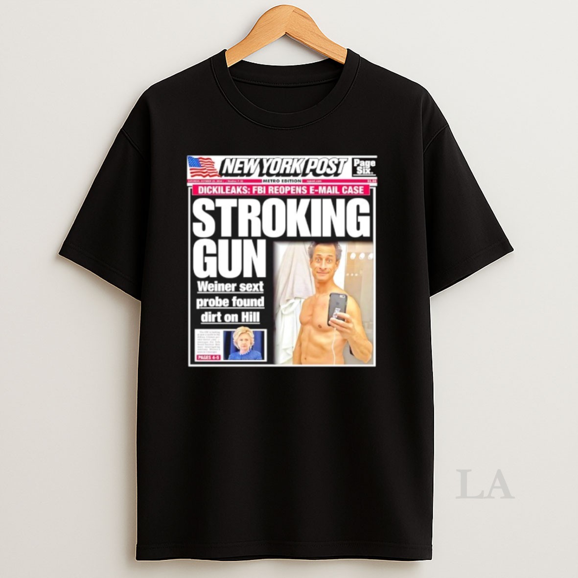 Original New York Post Stroking Gun Weiner Sext Probe Found Dirt On Hillary Shirt