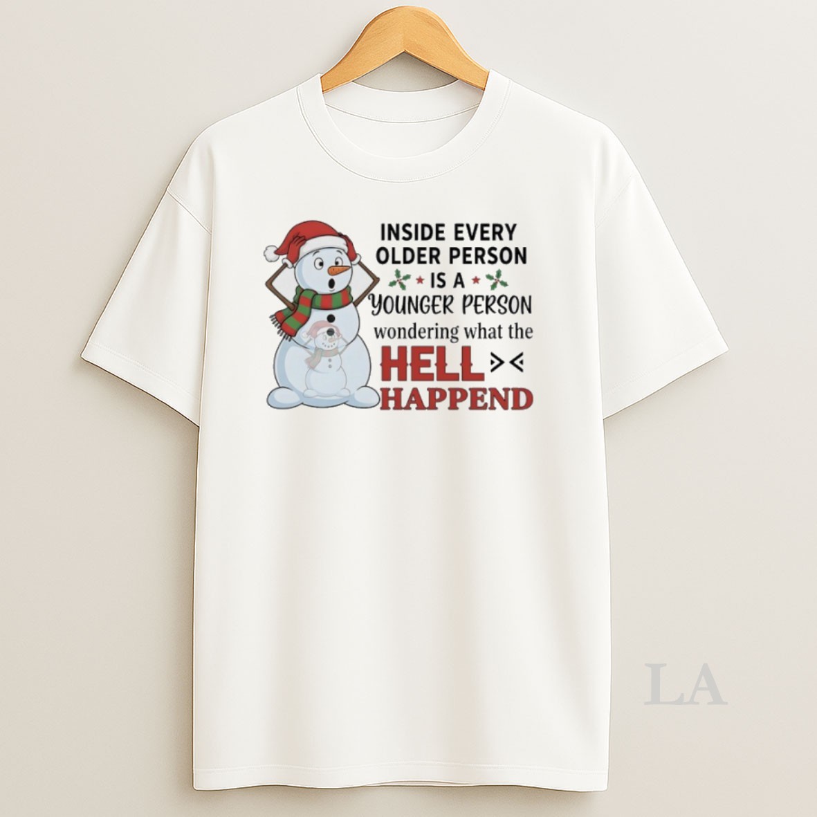 Original Snowman Christmas Inside Every Older Person Is A Younger Person Wondering What The Hell Happened Shirt