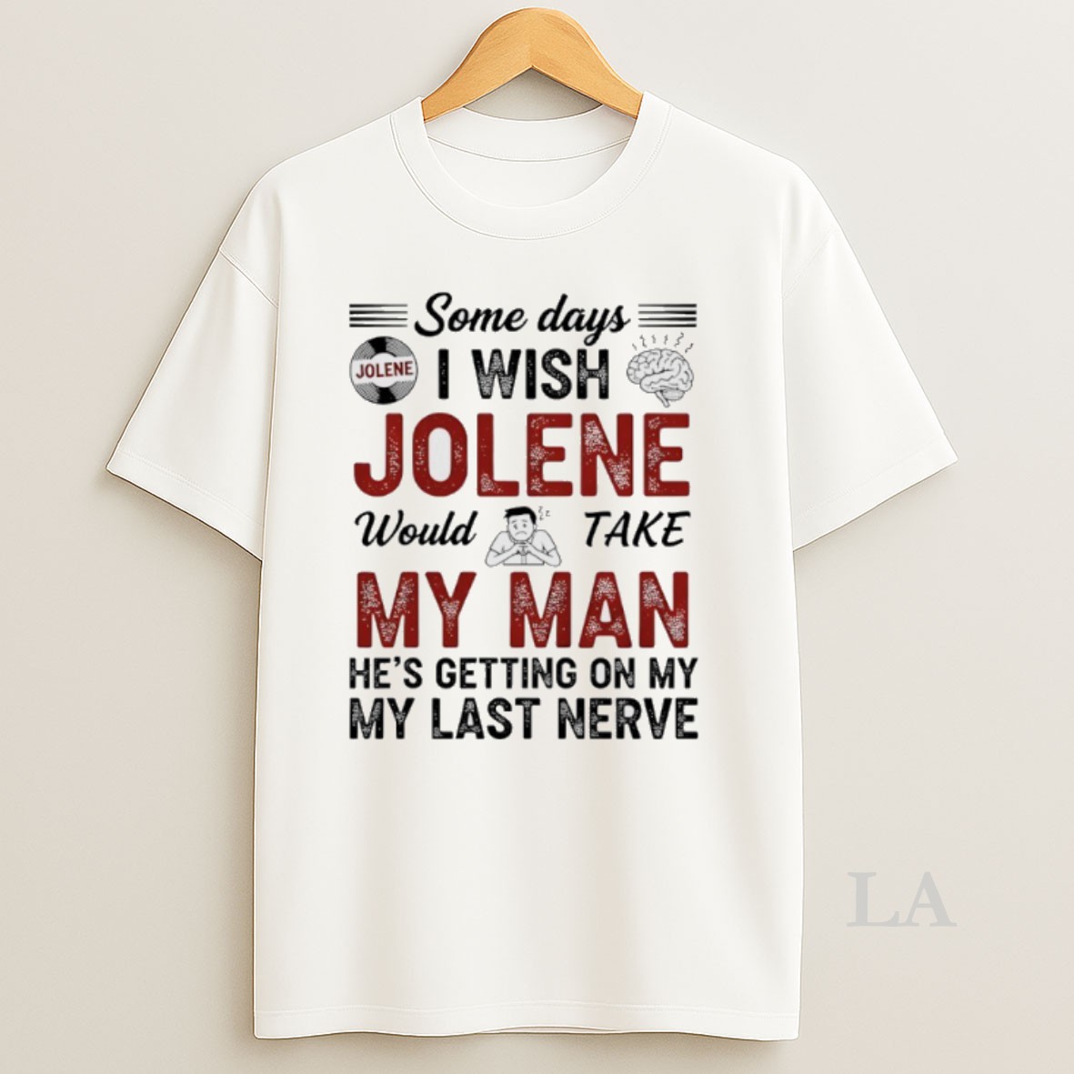 Original Some Days I Wish Jolene Would Take My Man Hes Getting On My My Last Nerve Shirt