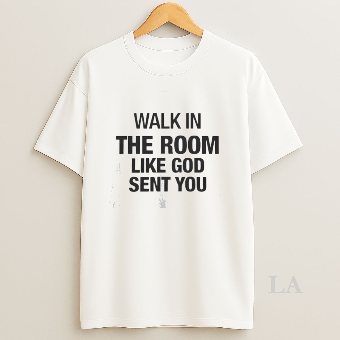 Original Walk In The Room Like God Sent You Shirt