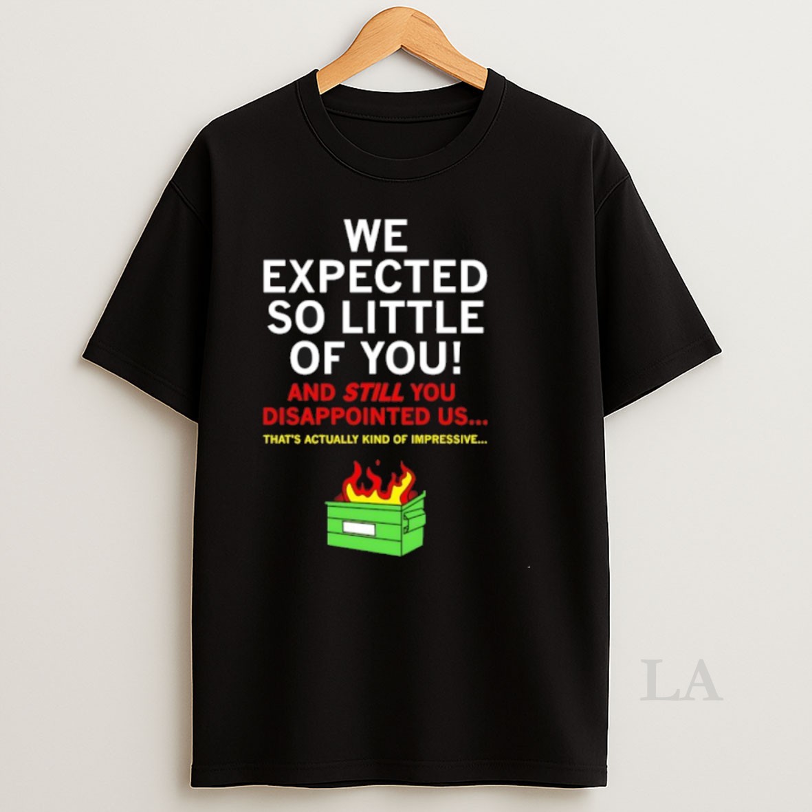 Original We Expected So Little Of You Shirt