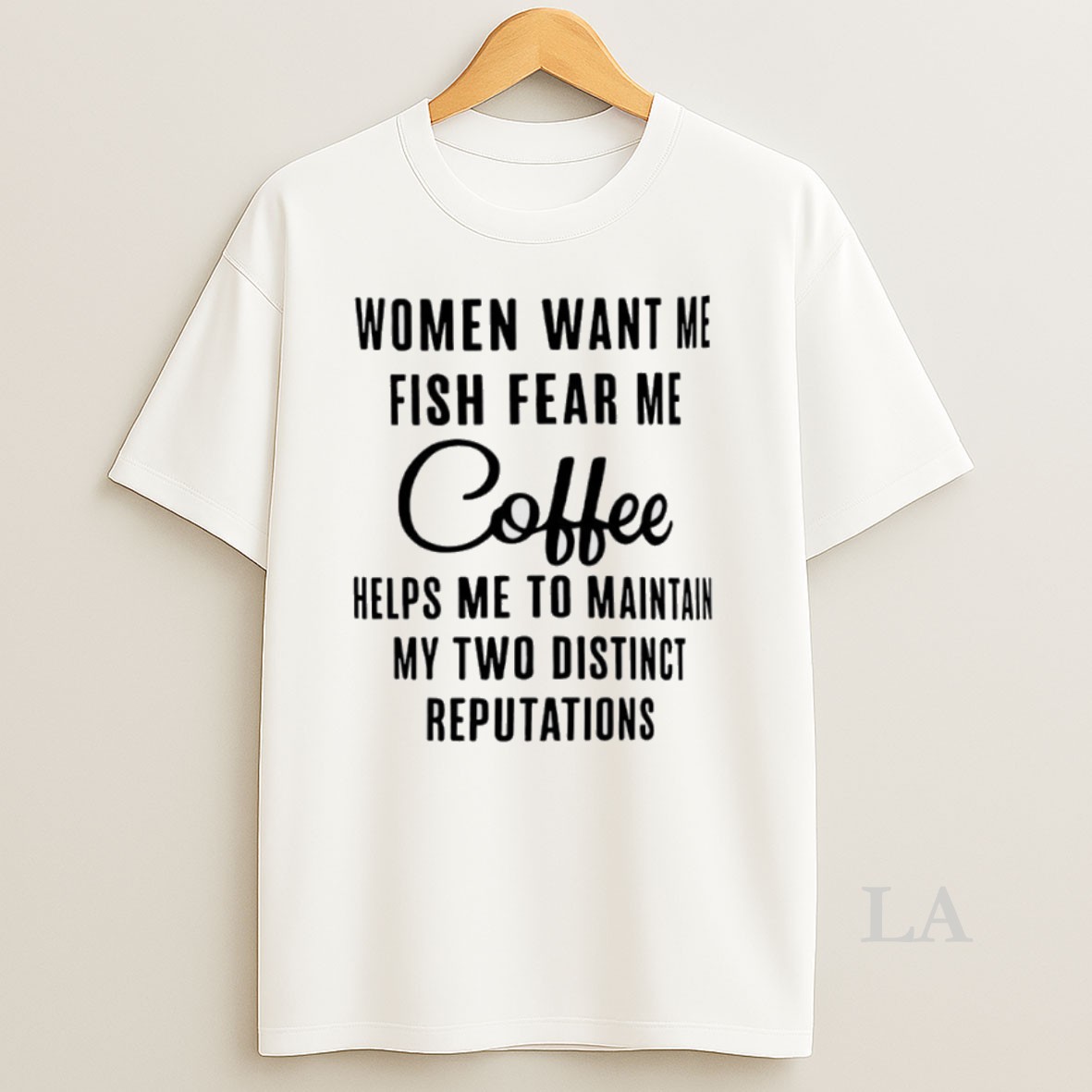 Original Women Want Me Fish Fear Me Coffee Helps Me To Maintain My Two Distinct Reputations Shirt
