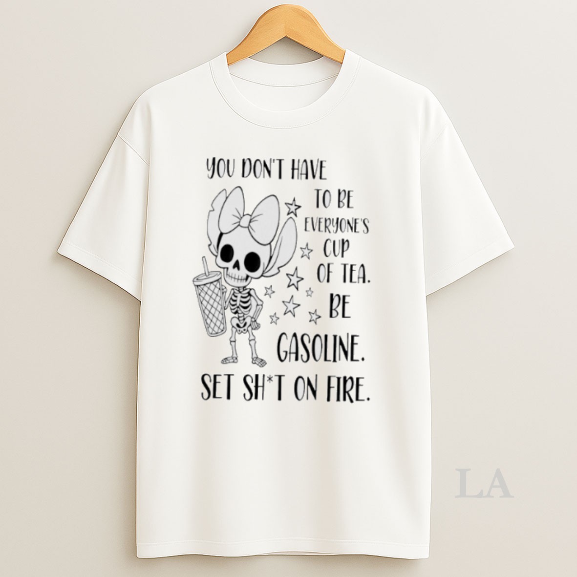 Original You Dont Have To Be Everyones Cup Of Tea Be Gasoline Skeleton Shirt