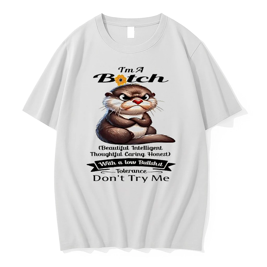 Otter Im A Bitch Beautiful Intelligent Thoughtful Caring Honest With A Low Bullshit Tolerance Dont Try Me Shirts