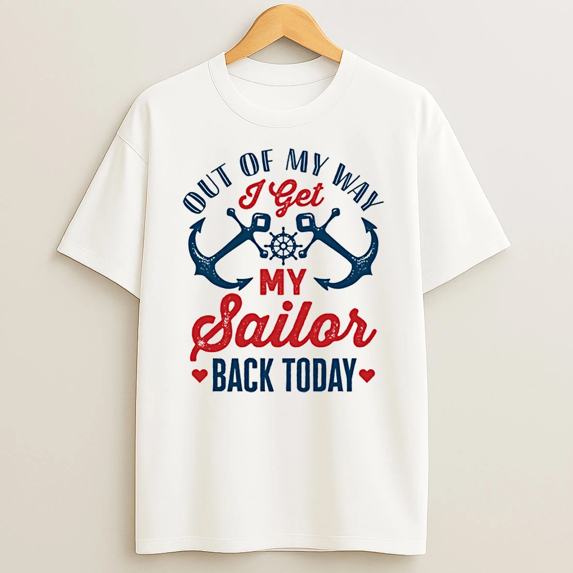 Out Of My Way I Get My Sailor Back Today Shirts